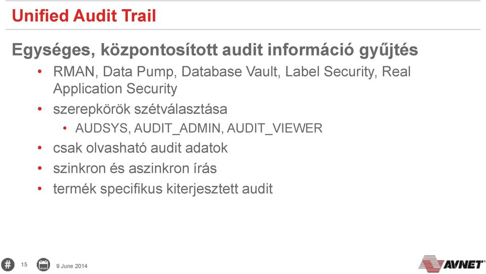 szerepkörök szétválasztása AUDSYS, AUDIT_ADMIN, AUDIT_VIEWER csak olvasható