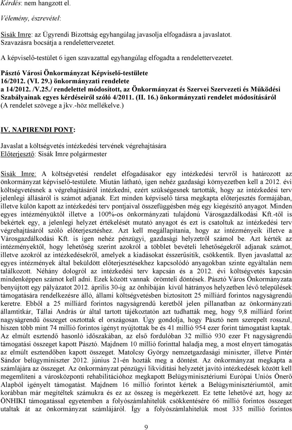 / rendelettel módosított, az Önkormányzat és Szervei Szervezeti és Működési Szabályainak egyes kérdéseiről szóló 4/2011. (II. 16.) önkormányzati rendelet módosításáról (A rendelet szövege a jkv.