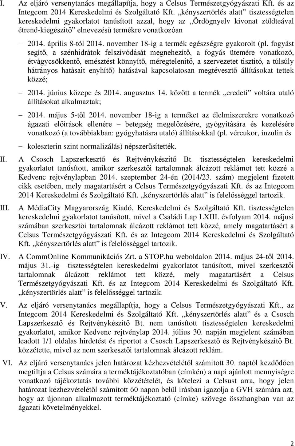 április 8-tól 2014. november 18-ig a termék egészségre gyakorolt (pl.