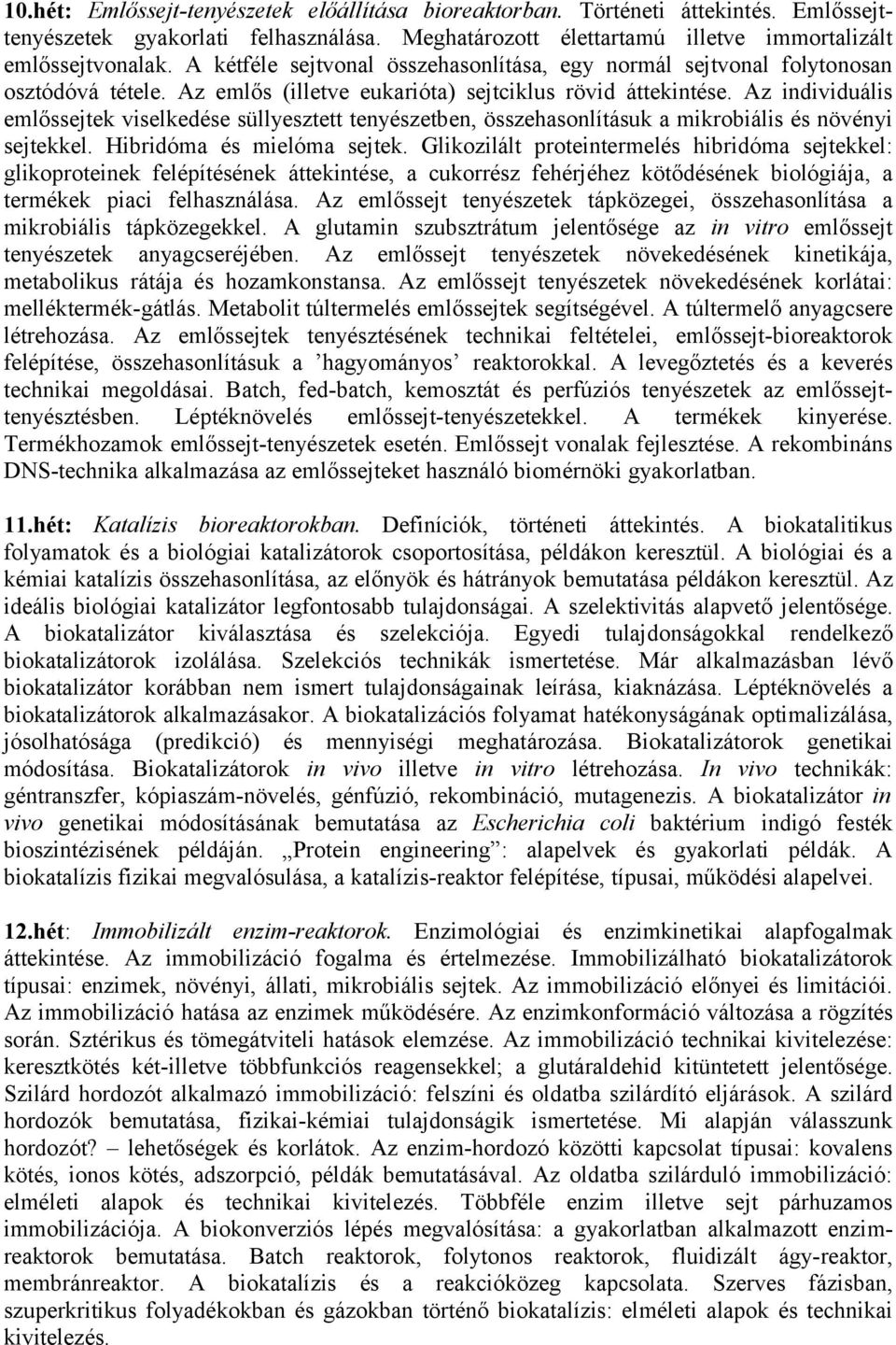 Az individuális emlőssejtek viselkedése süllyesztett tenyészetben, összehasonlításuk a mikrobiális és növényi sejtekkel. Hibridóma és mielóma sejtek.