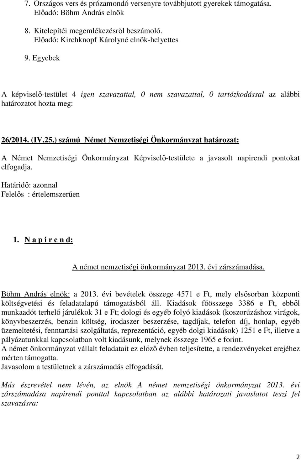 N a p i r e n d: A német nemzetiségi önkormányzat 2013. évi zárszámadása. Böhm András elnök: a 2013.