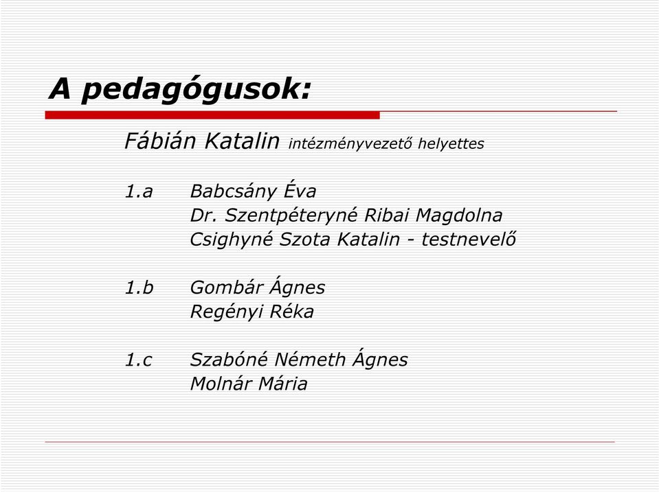 Szentpéteryné Ribai Magdolna Csighyné Szota Katalin