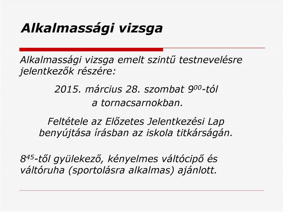 Feltétele az Előzetes Jelentkezési Lap benyújtása írásban az iskola