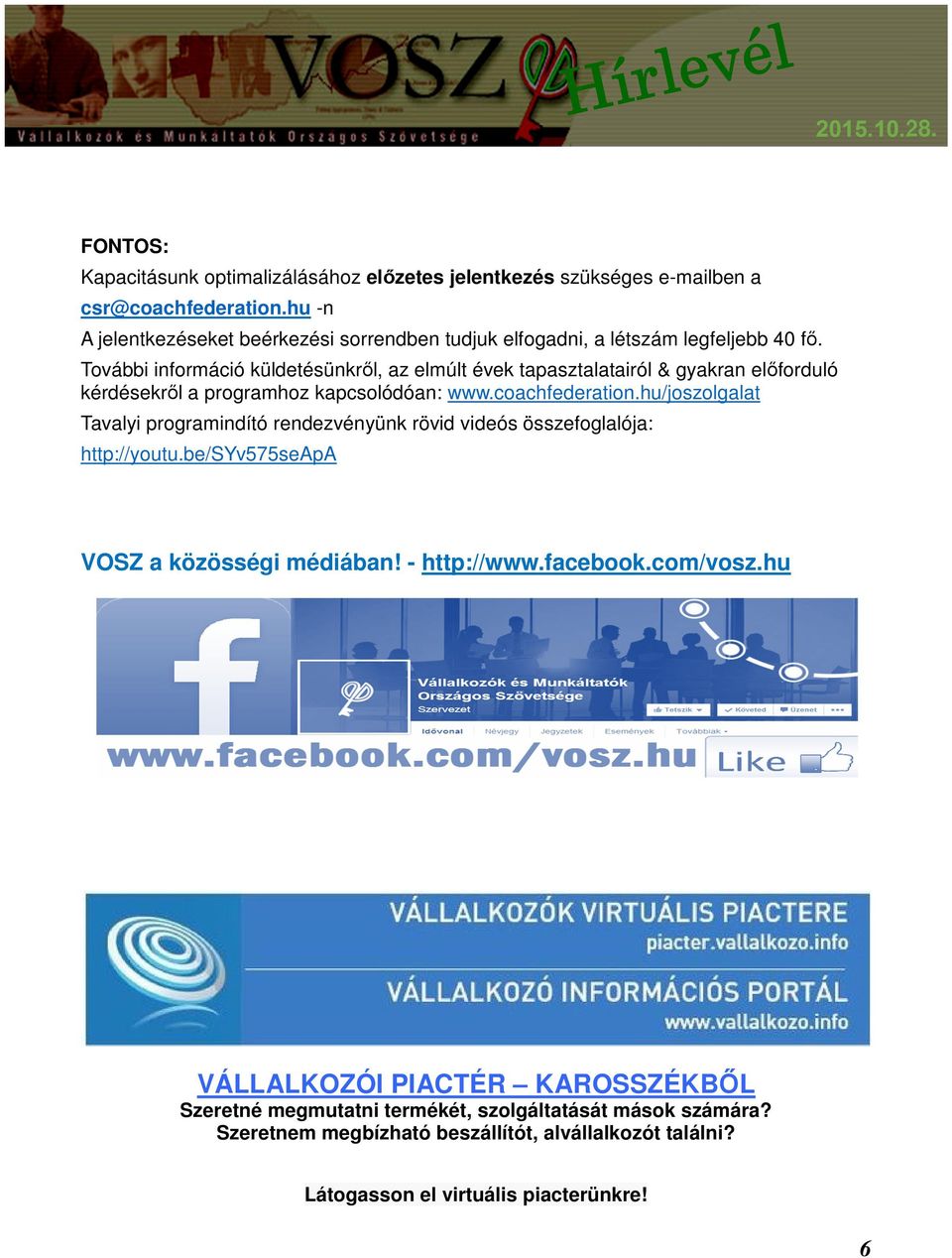 További információ küldetésünkről, az elmúlt évek tapasztalatairól & gyakran előforduló kérdésekről a programhoz kapcsolódóan: www.coachfederation.