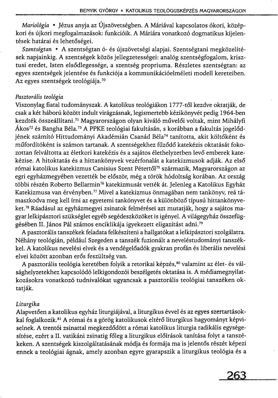 A szentségek közös jellegzetességei: analóg szentségfogalom, krisztusi eredet, Isten elsődlegessége, a szentség propriuma.