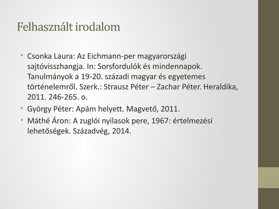 századi magyar és egyetemes történelemről. Szerk.: Strausz Péter Zachar Péter.