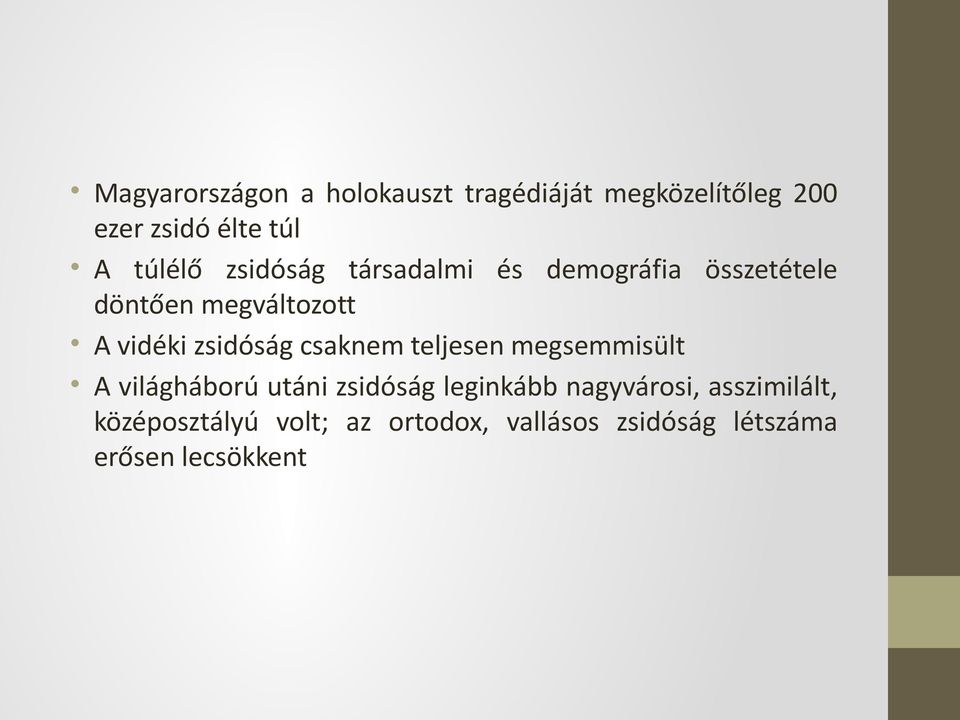 zsidóság csaknem teljesen megsemmisült A világháború utáni zsidóság leginkább