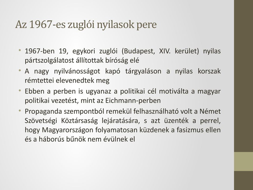 elevenedtek meg Ebben a perben is ugyanaz a politikai cél motiválta a magyar politikai vezetést, mint az Eichmann-perben Propaganda