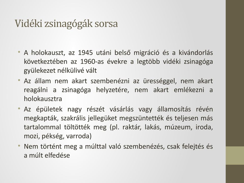 holokausztra Az épületek nagy részét vásárlás vagy államosítás révén megkapták, szakrális jellegüket megszüntették és teljesen más tartalommal