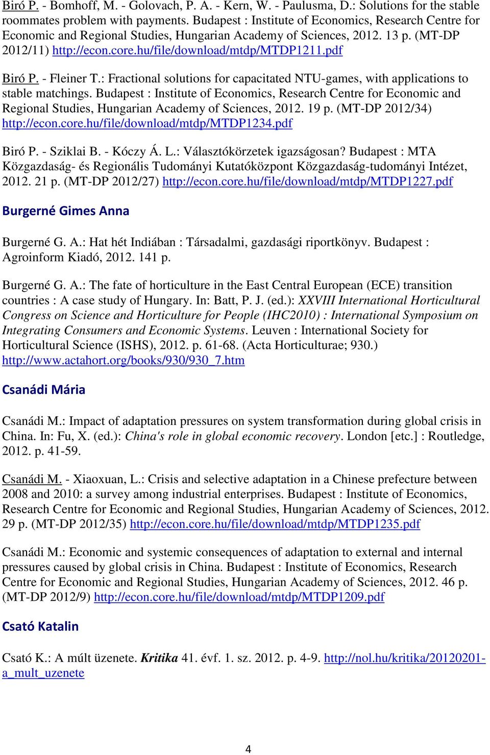 pdf Biró P. - Fleiner T.: Fractional solutions for capacitated NTU-games, with applications to stable matchings.
