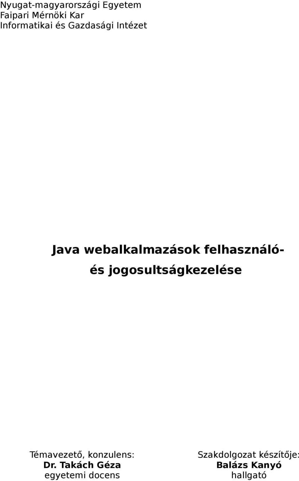 felhasználó- és jogosultságkezelése Témavezető, konzulens: