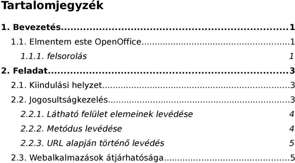 2.2. Metódus levédése 4 2.2.3. URL alapján történő levédés 5 2.3. Webalkalmazások átjárhatósága.