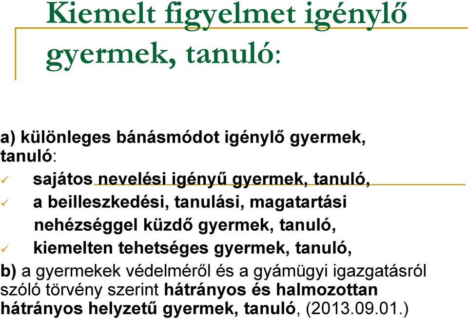 gyermek, tanuló, kiemelten tehetséges gyermek, tanuló, b) a gyermekek védelméről és a gyámügyi