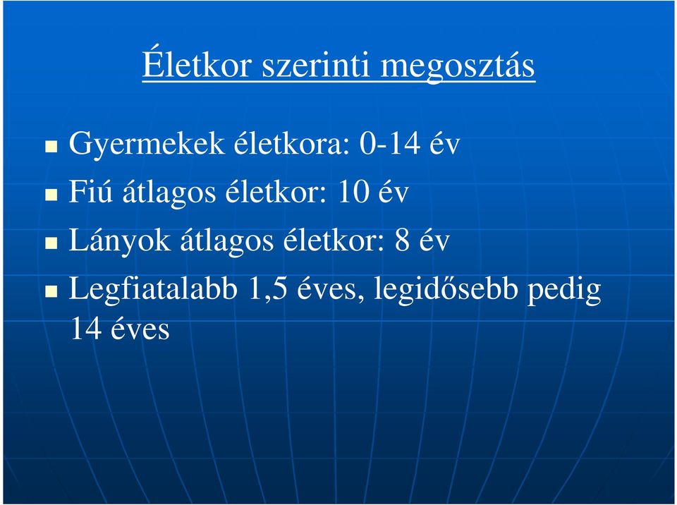 10 év Lányok átlagos életkor: 8 év