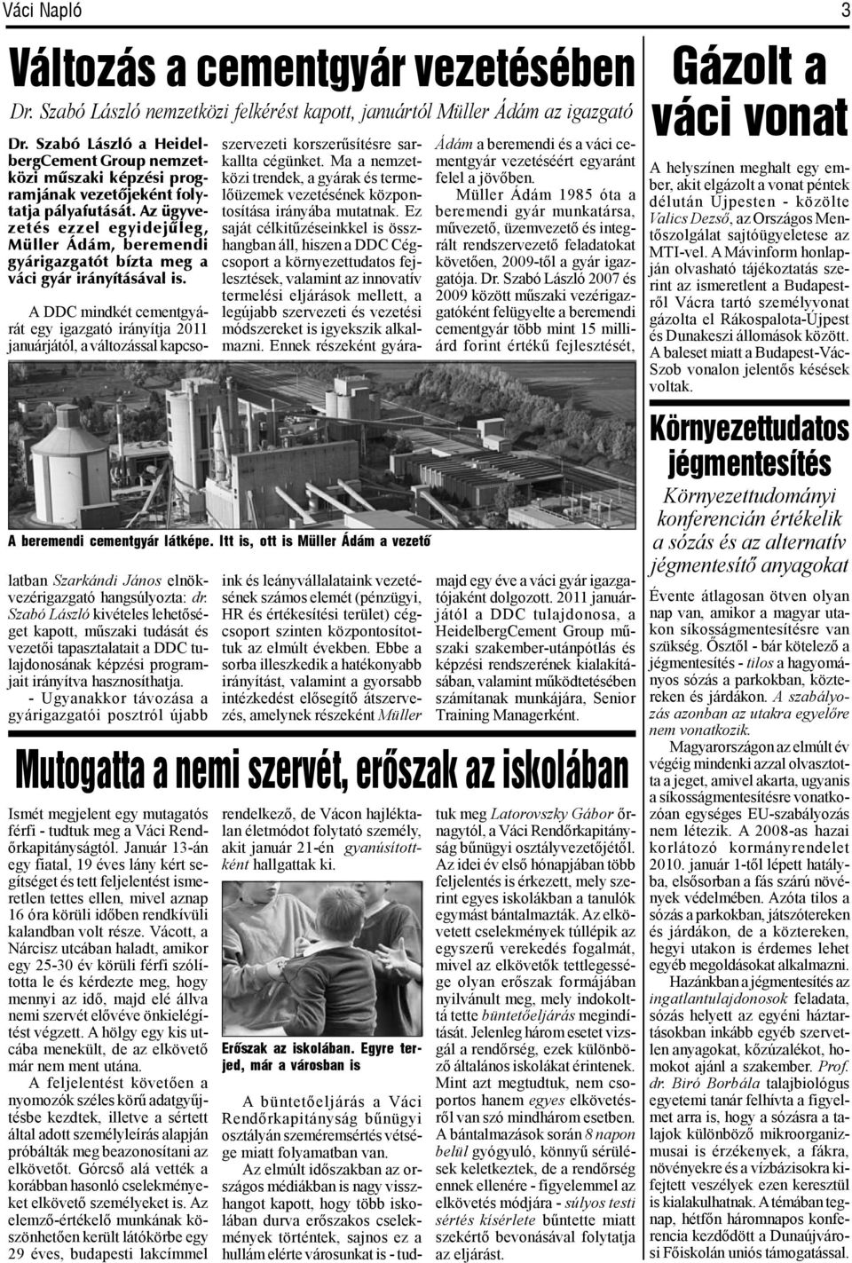 zrvzti korzrűítér arkallta cégünkt. Ma a nmztközi trndk, a gyárak é trmlőüzmk vztéénk központoítáa irányába mutatnak.