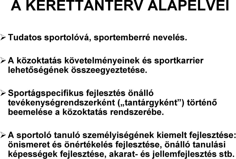 Sportágspecifikus fejlesztés önálló tevékenységrendszerként ( tantárgyként ) történő beemelése a közoktatás