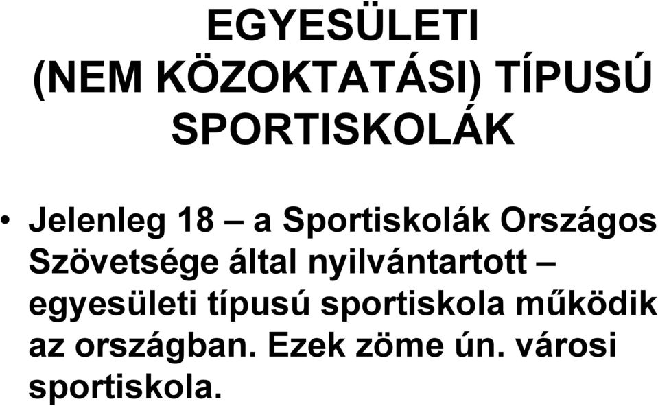 által nyilvántartott egyesületi típusú sportiskola