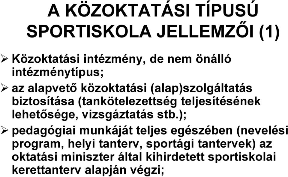 teljesítésének lehetősége, vizsgáztatás stb.