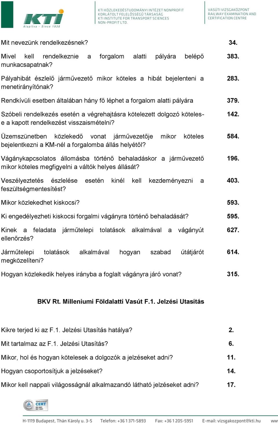 Üzemszünetben közlekedő vonat járművezetője mikor köteles bejelentkezni a KM-nél a forgalomba állás helyétől?