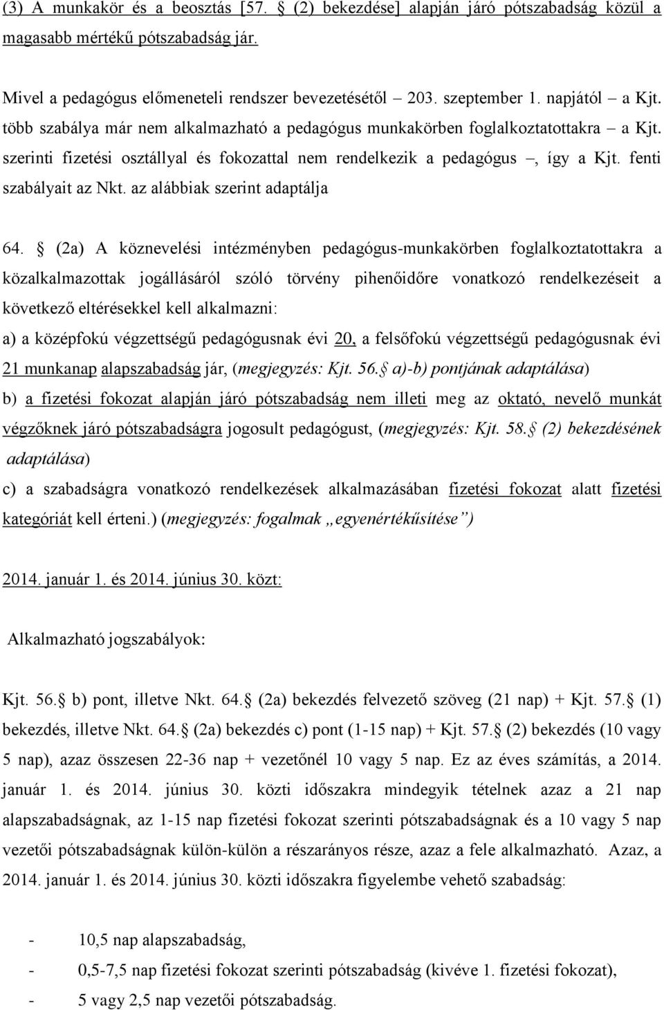 fenti szabályait az Nkt. az alábbiak szerint adaptálja 64.