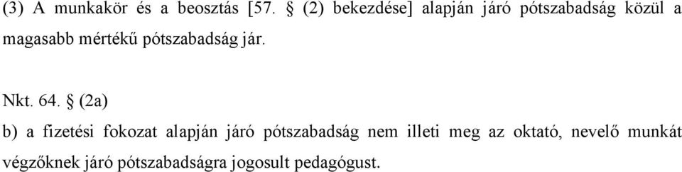 pótszabadság jár. Nkt. 64.