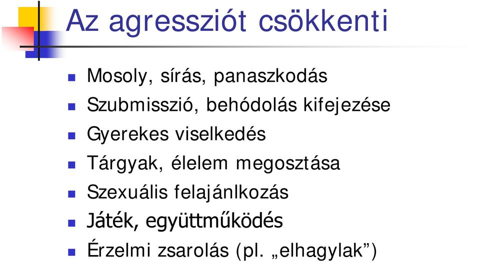 viselkedés Tárgyak, élelem megosztása Szexuális