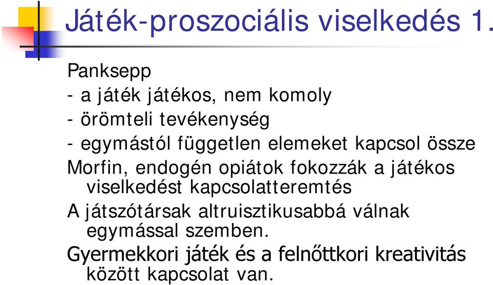 elemeket kapcsol össze Morfin, endogén opiátok fokozzák a játékos viselkedést