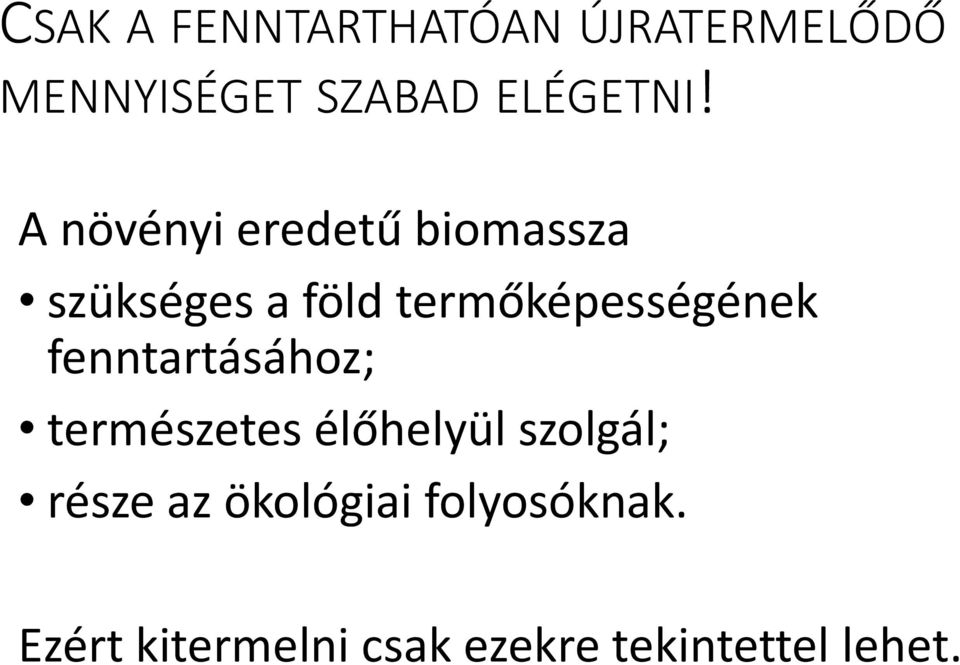 fenntartásához; természetes élőhelyül szolgál; része az