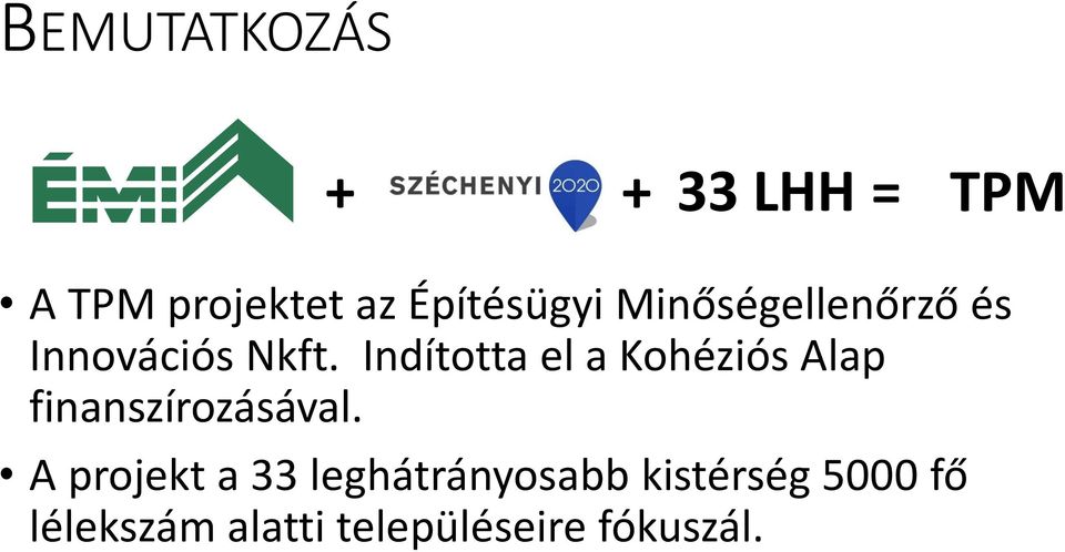 Indította el a Kohéziós Alap finanszírozásával.