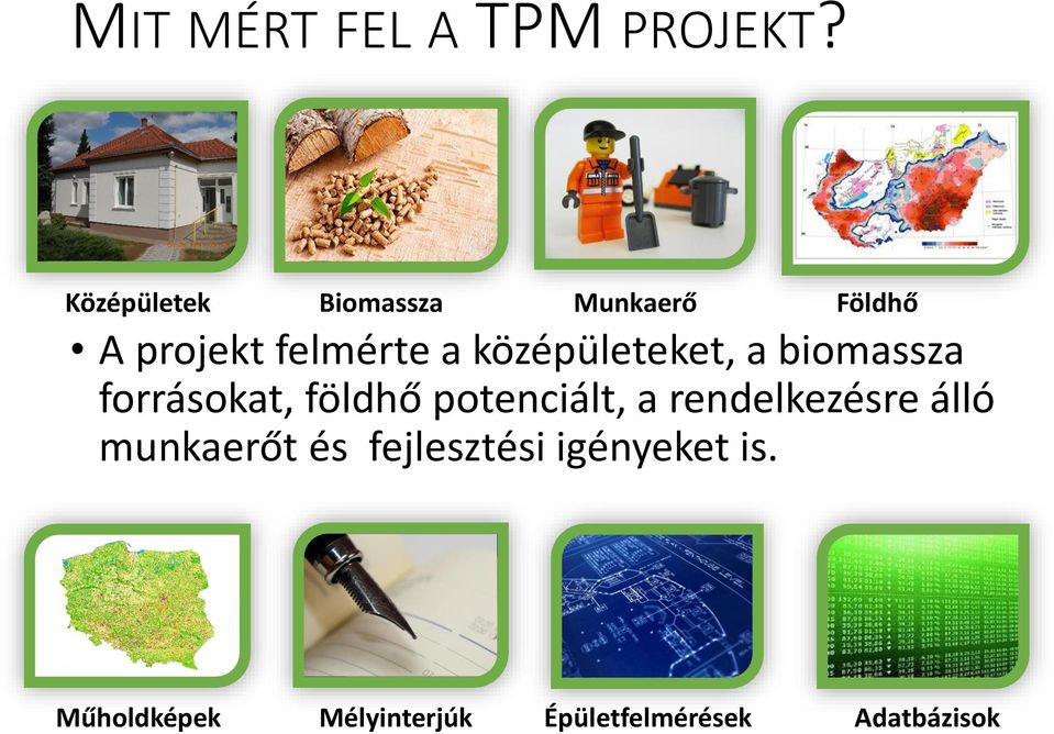 középületeket, a biomassza forrásokat, földhő potenciált, a