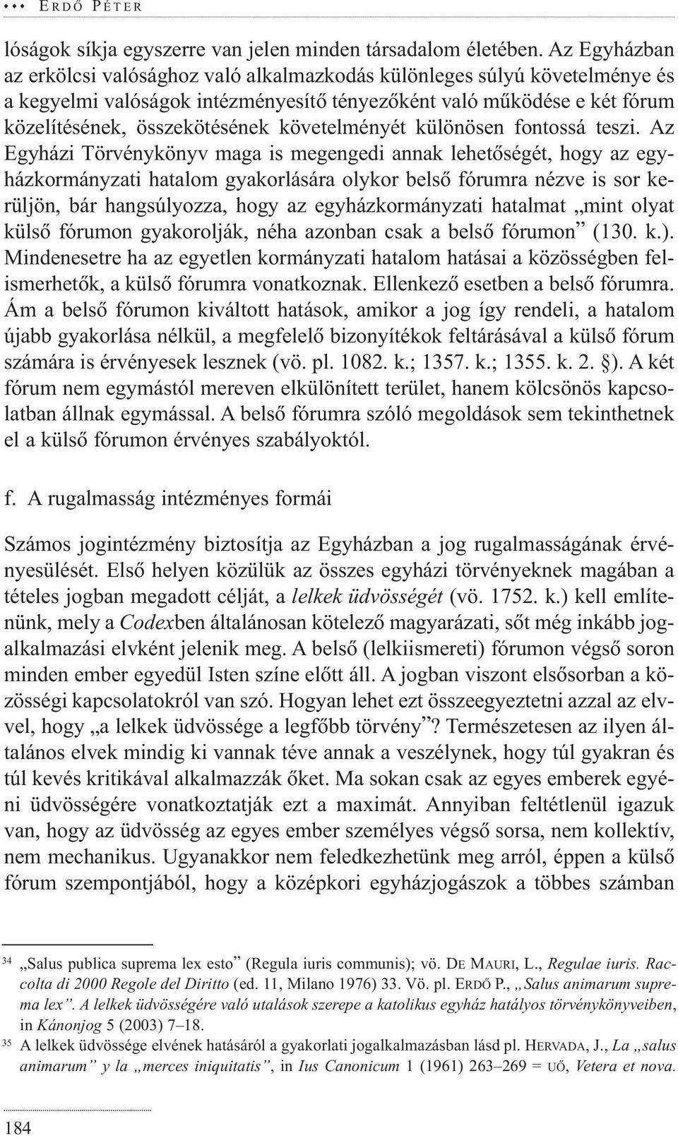 követelményét különösen fontossá teszi.