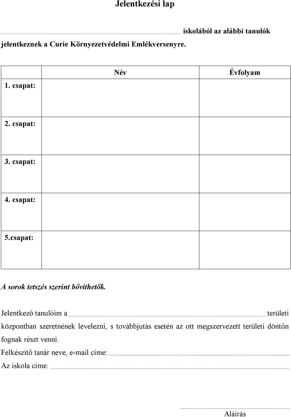 Jelentkező tanulóim a területi központban szeretnének levelezni, s továbbjutás esetén az ott