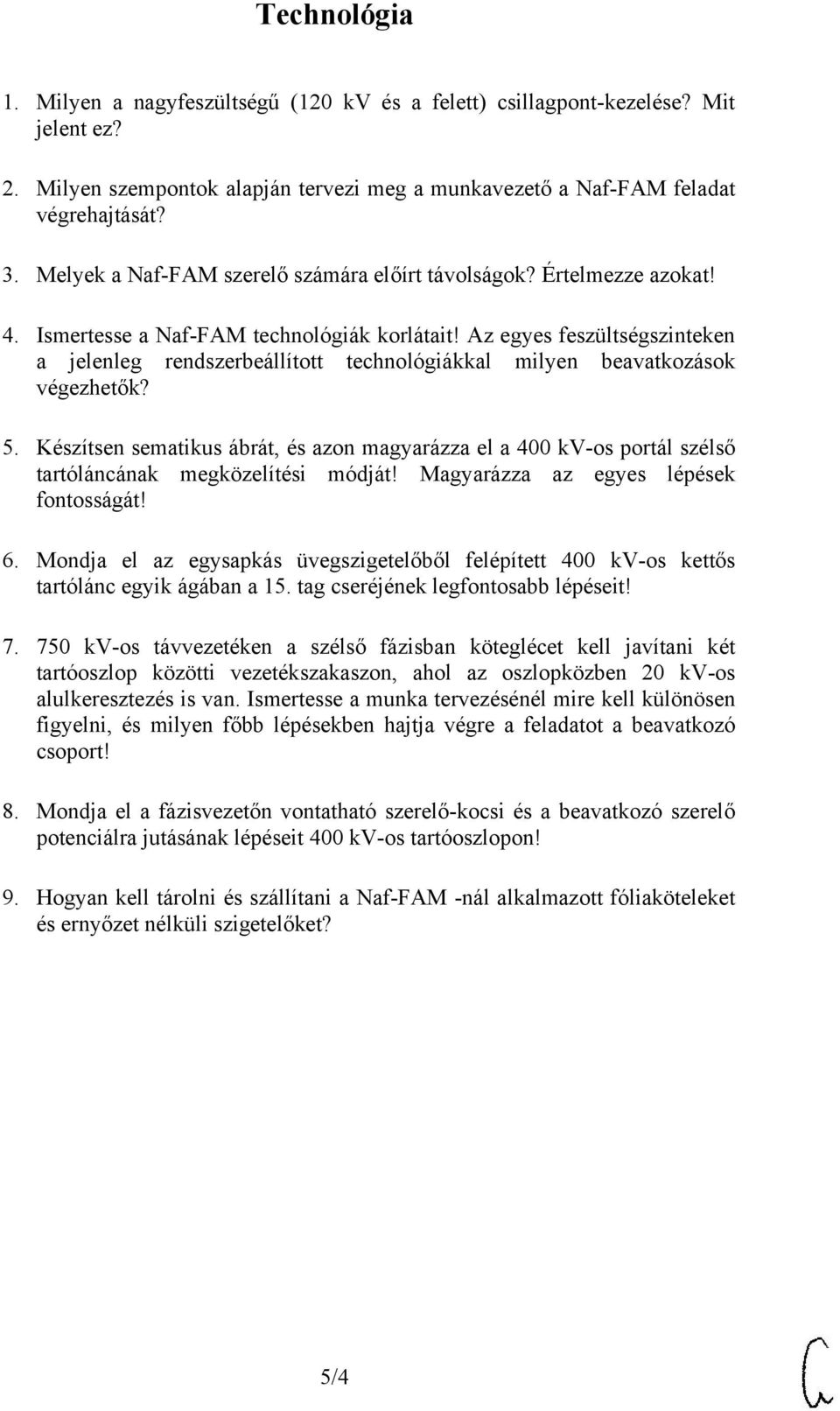 Az egyes feszültségszinteken a jelenleg rendszerbeállított technológiákkal milyen beavatkozások végezhetők? 5.