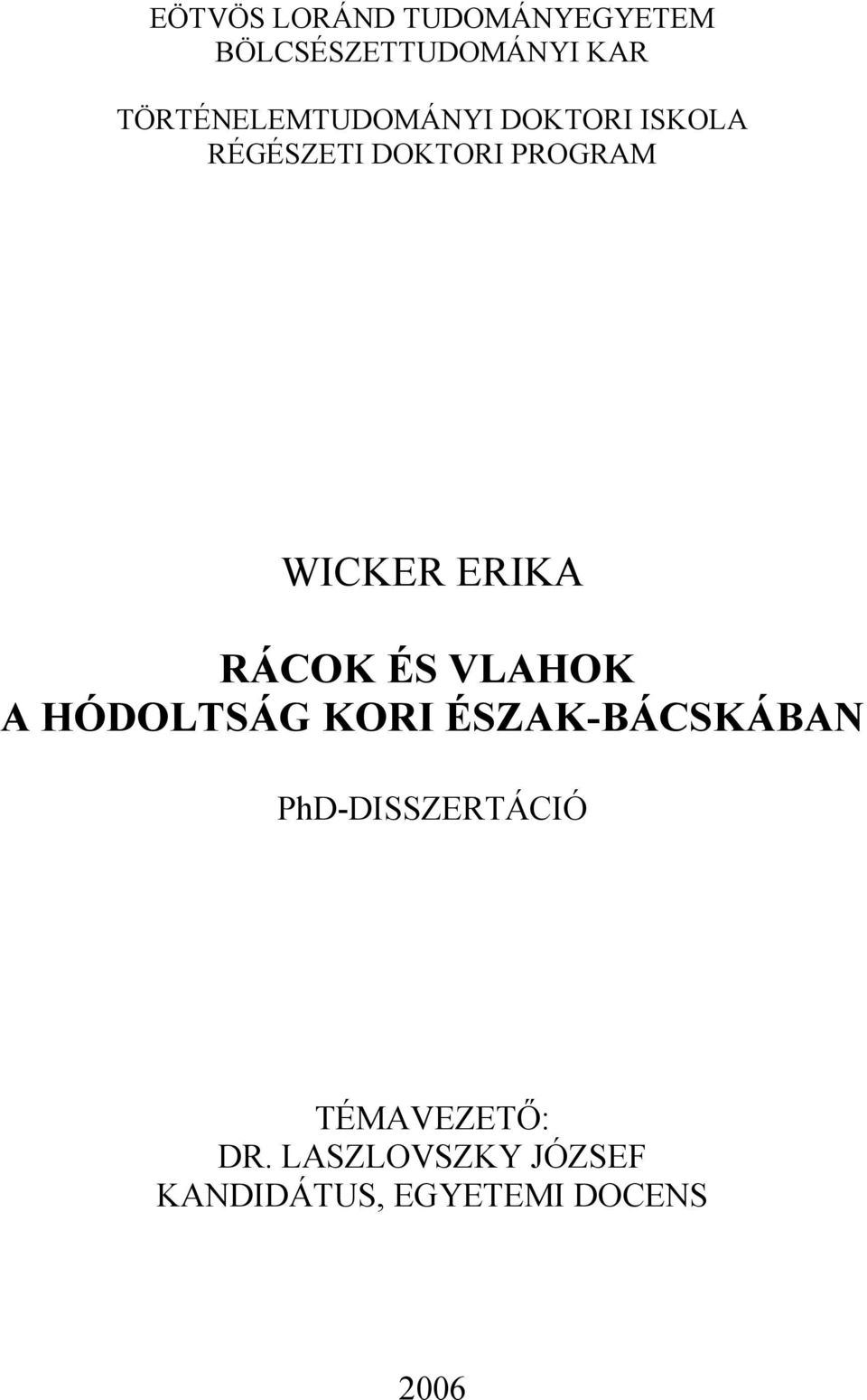 WICKER ERIKA RÁCOK ÉS VLAHOK A HÓDOLTSÁG KORI ÉSZAK-BÁCSKÁBAN