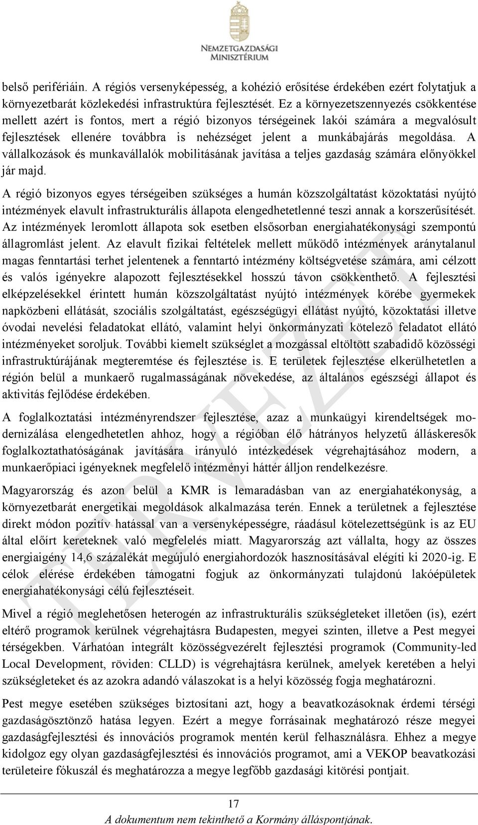 megoldása. A vállalkozások és munkavállalók mobilitásának javítása a teljes gazdaság számára előnyökkel jár majd.