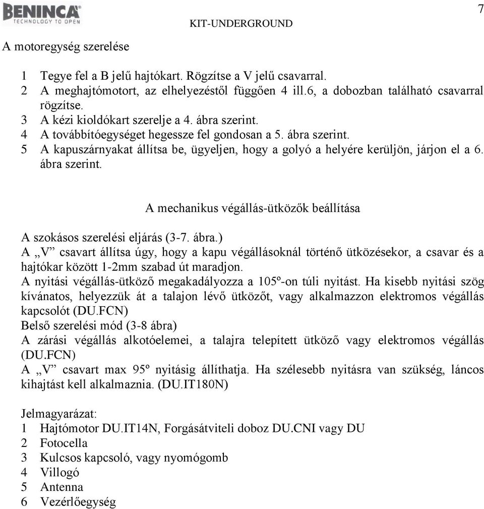 ábra szerint. A mechanikus végállás-ütközők beállítása A szokásos szerelési eljárás (3-7. ábra.