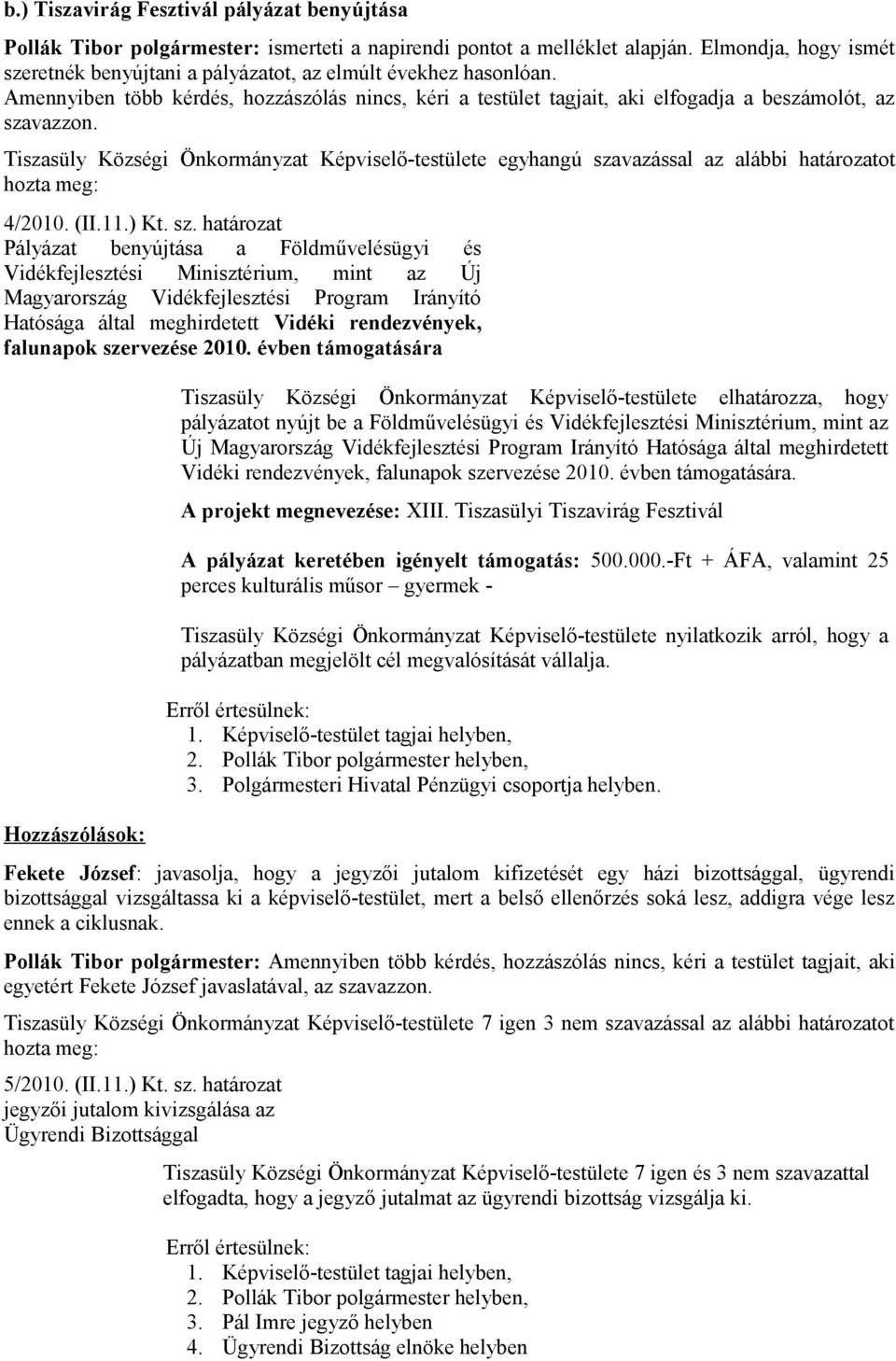 Tiszasüly Községi Önkormányzat Képviselő-testülete egyhangú sza