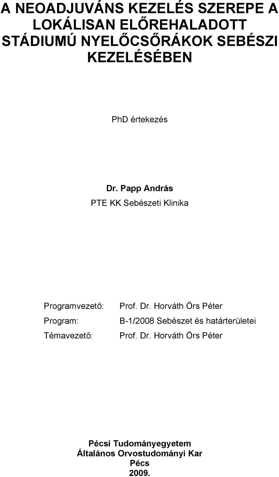 Papp András PTE KK Sebészeti Klinika Programvezető: Program: Témavezető: Prof. Dr.