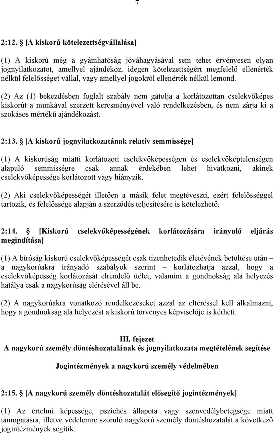 felelősséget vállal, vagy amellyel jogokról ellenérték nélkül lemond.