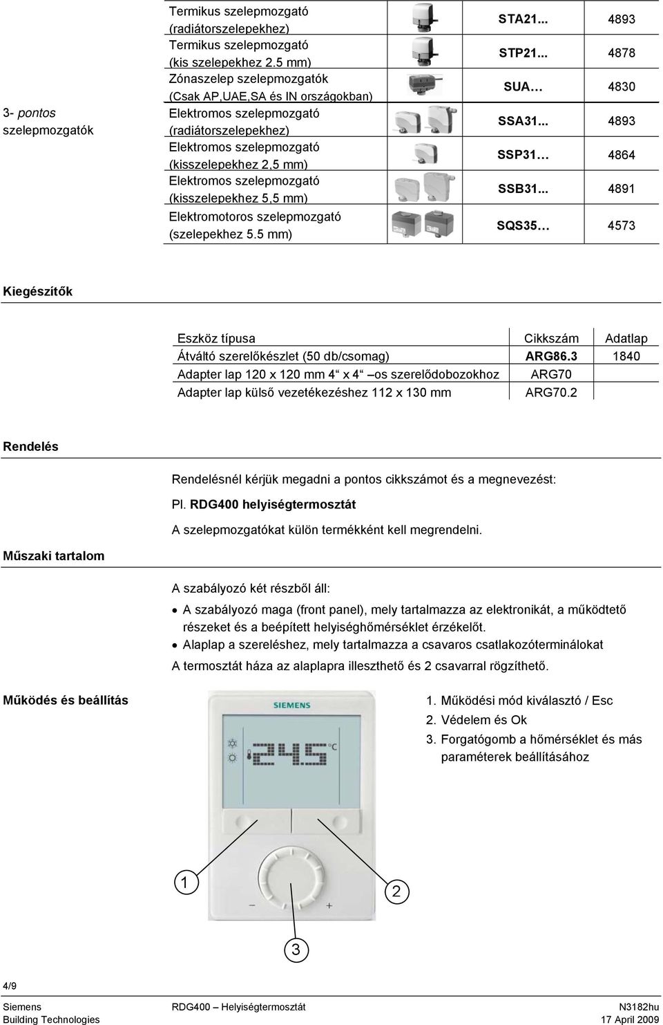 .. 4891 Elektromotoros szelepmozgató (szelepekhez 5.5 mm) SQS35 4573 Kiegészítők Eszköz típusa Cikkszám Adatlap Átváltó szerelőkészlet (50 db/csomag) ARG86.