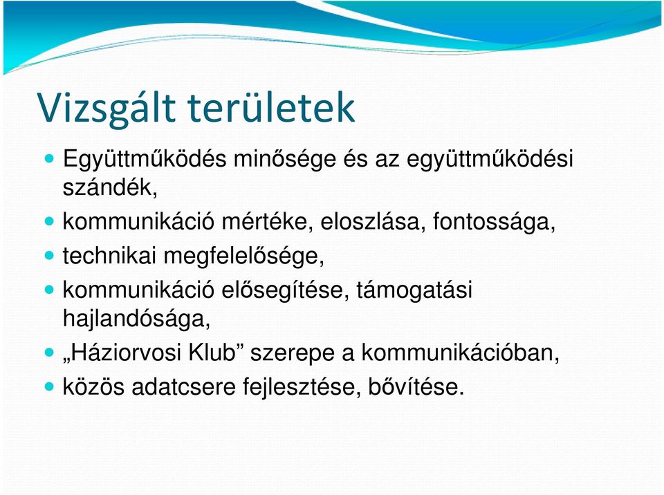 megfelelősége, kommunikáció elősegítése, támogatási hajlandósága,