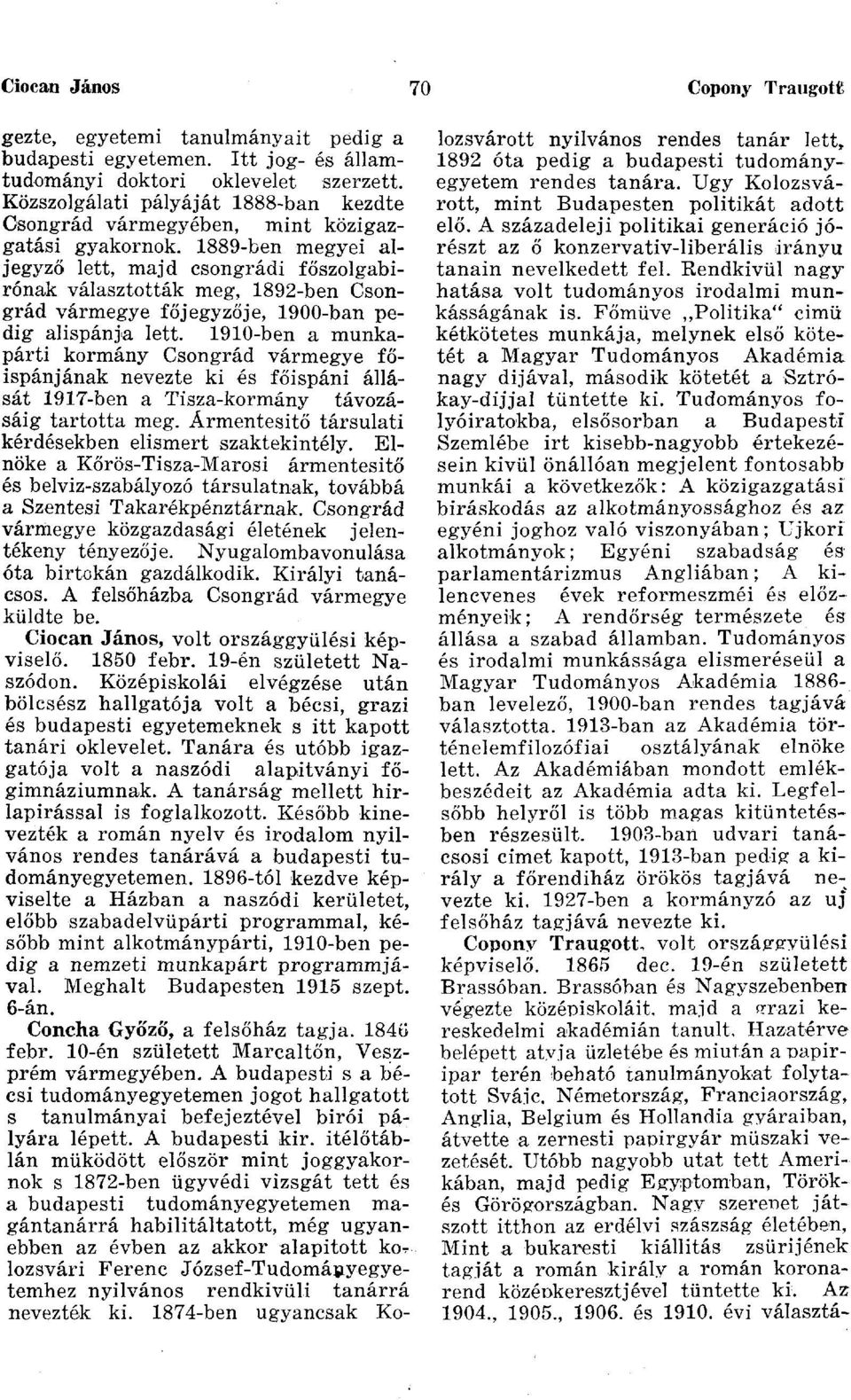 1889-ben megyei aljegyző lett, majd csongrádi főszolgabírónak választották meg, 1892-ben Csongrád vármegye főjegyzője, 1900-ban pedig alispánja lett.