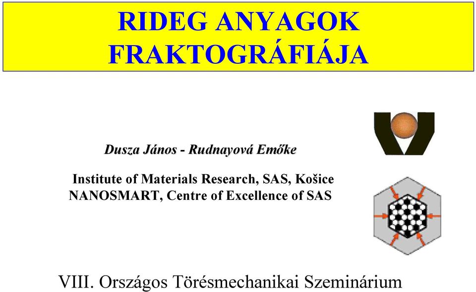 Research, SAS, Košice NANOSMART, Centre of