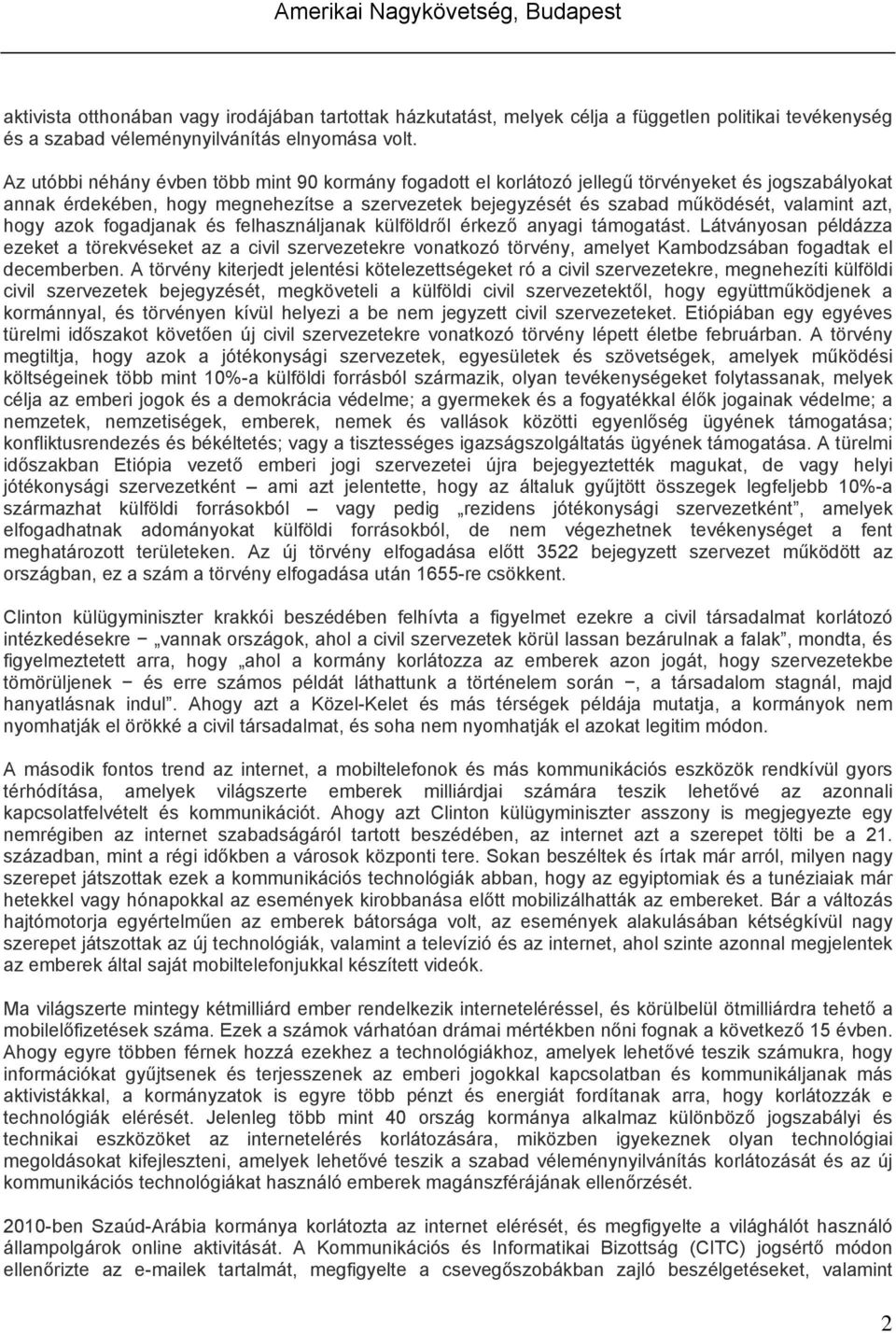 hogy azok fogadjanak és felhasználjanak külföldről érkező anyagi támogatást.