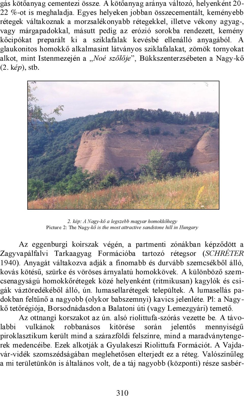 preparált ki a sziklafalak kevésbé ellenálló anyagából.