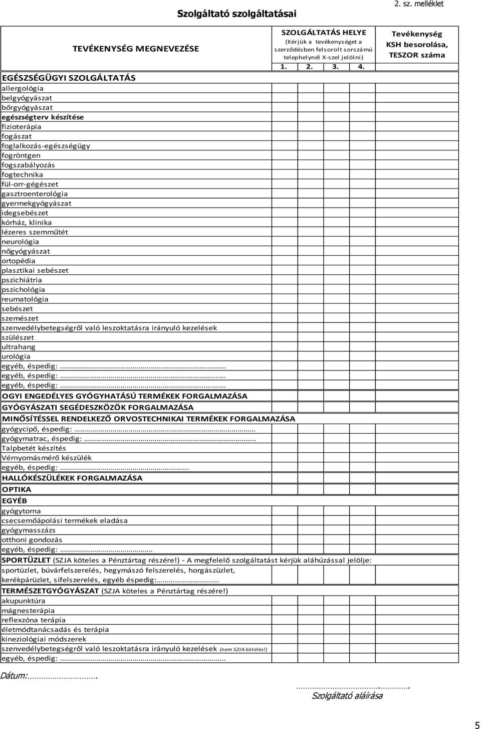 reumatológia sebészet szemészet szenvedélybetegségről való leszoktatásra irányuló kezelések szülészet ultrahang urológia egyéb, éspedig:.