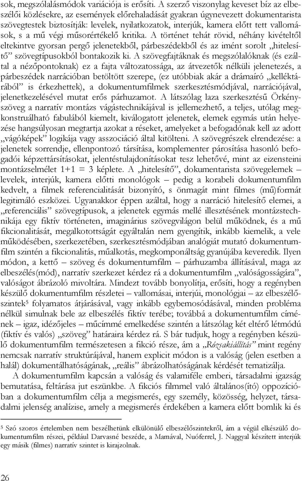 vallomások, s a mű végi műsorértékelő kritika.