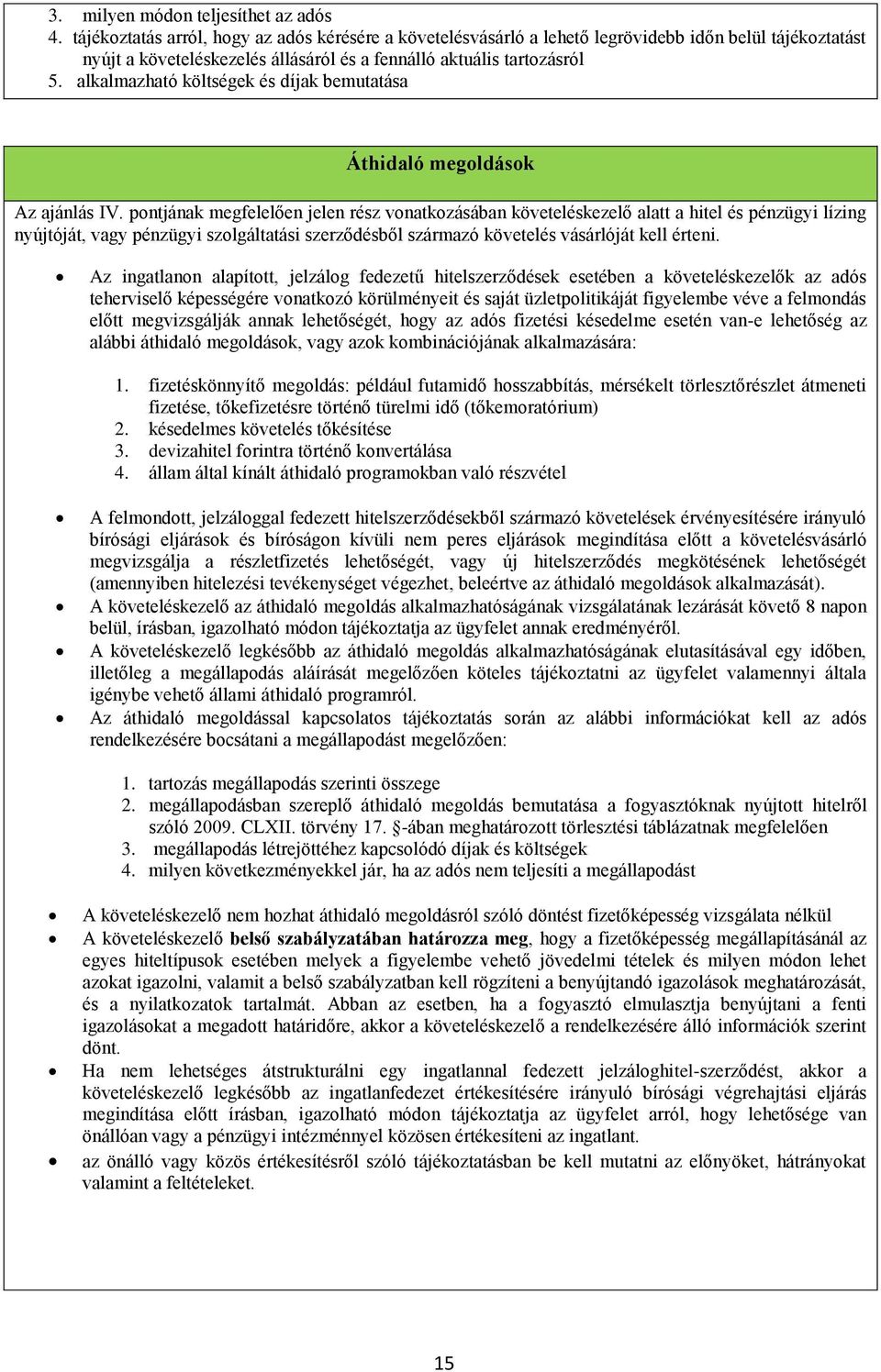 alkalmazható költségek és díjak bemutatása Áthidaló megoldások Az ajánlás IV.