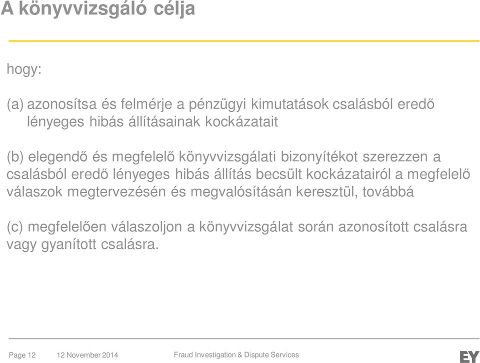 lényeges hibás állítás becsült kockázatairól a megfelelő válaszok megtervezésén és megvalósításán keresztül,