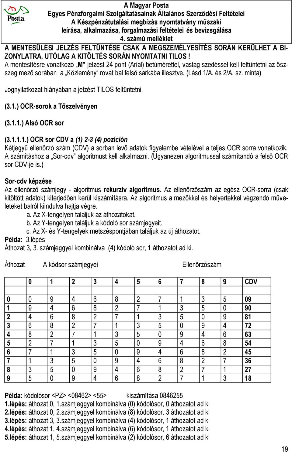 (3.1.) OCR-sorok a Tőszelvényen (3.1.1.) Alsó OCR sor (3.1.1.1.) OCR sor CDV a (1) 2-3 (4) pozíción Kétjegyű ellenőrző szám (CDV) a sorban levő adatok figyelembe vételével a teljes OCR sorra vonatkozik.